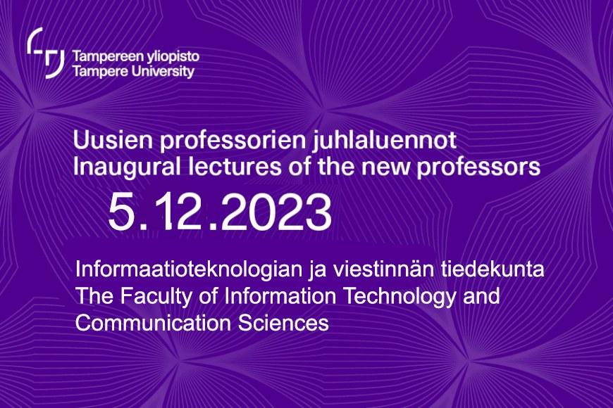 Teksti uusien professoreiden luento 5.12.2023, informaatioteknologian ja viestinnän tiedekunta